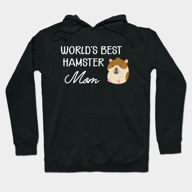 Hamster Mom - World's best hamster mom Hoodie by KC Happy Shop